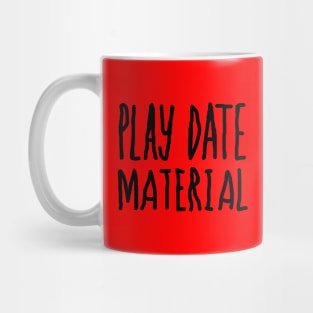 Play Date Material Mug